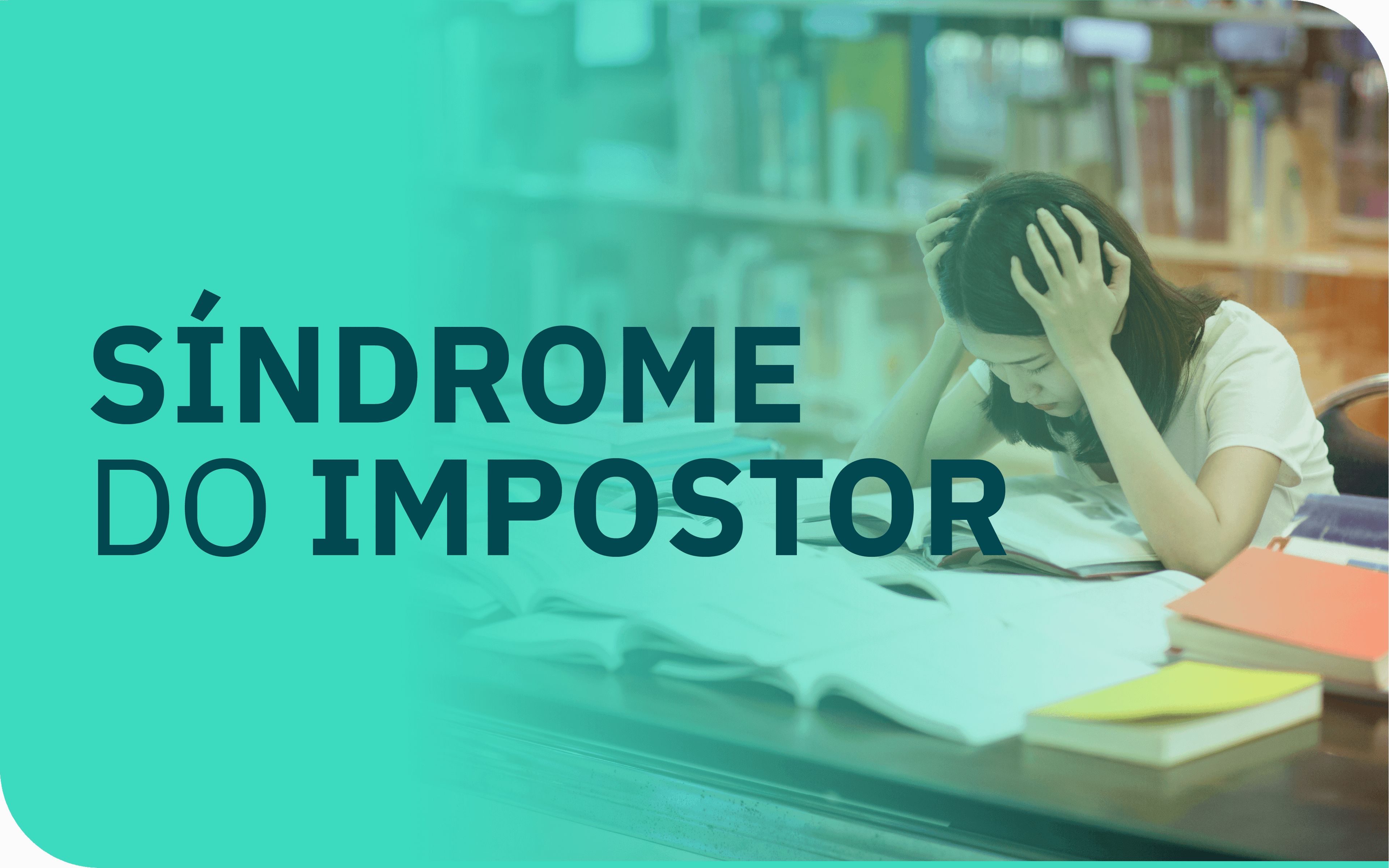 Síndrome do Impostor na faculdade de medicina