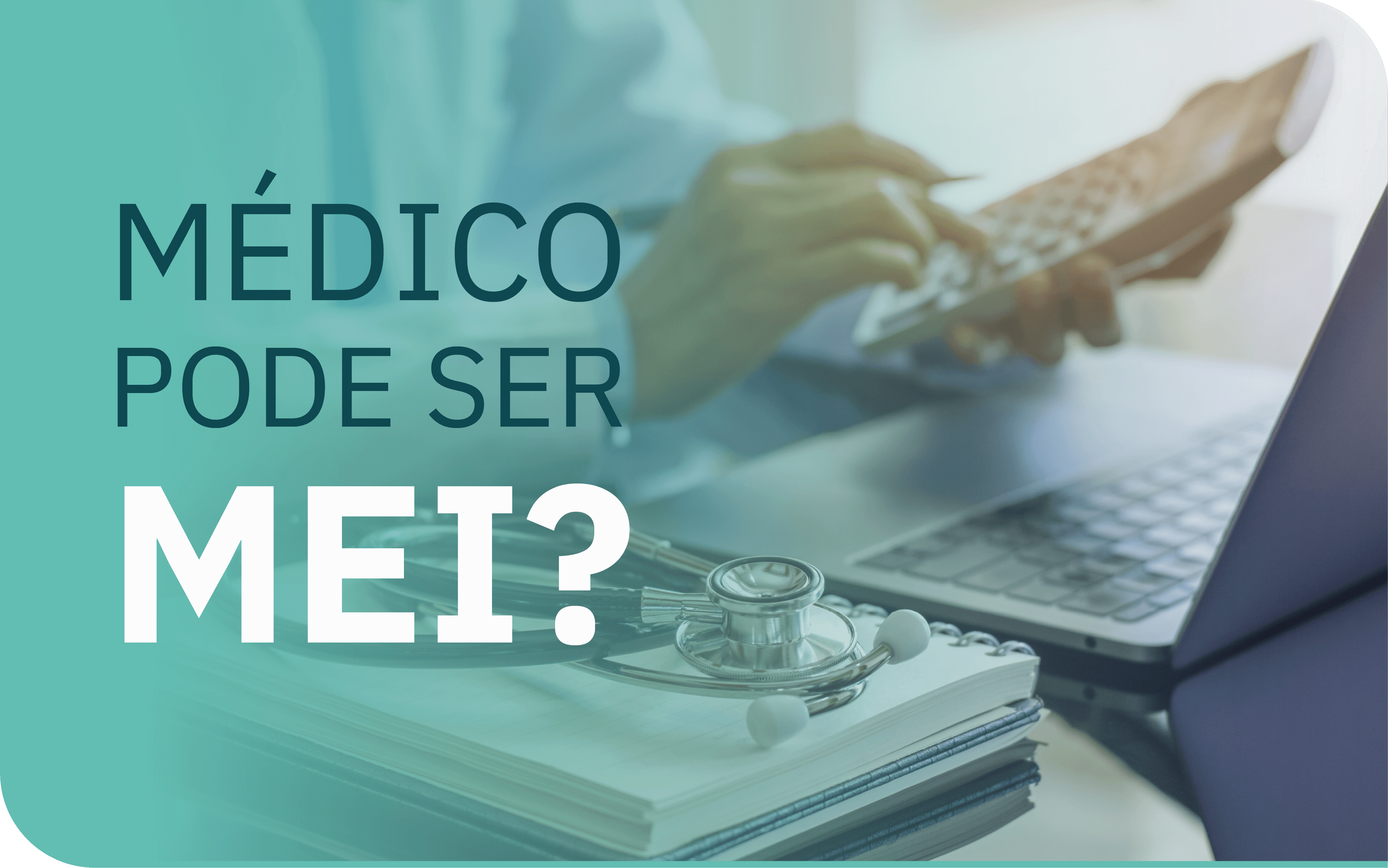 Médico pode ser MEI?